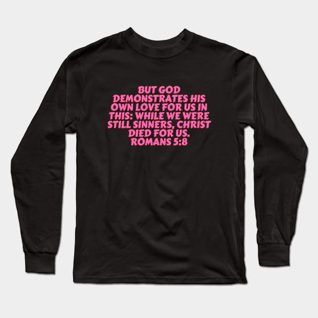 Bible Verse Romans 5:8 Long Sleeve T-Shirt by Prayingwarrior